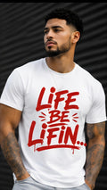 Life Be Lifin Graphic T Shirt, Motivational Streetwear Tee, Urban Fashion Statement Shirt