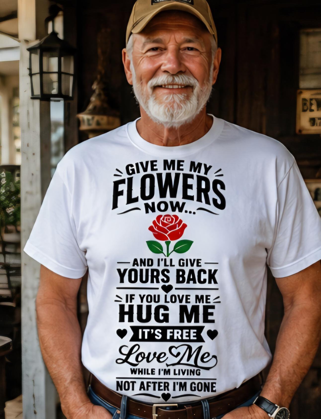 Love Me While I'm Living Shirt | Rose Appreciation Tee, Meaningful Family Gift