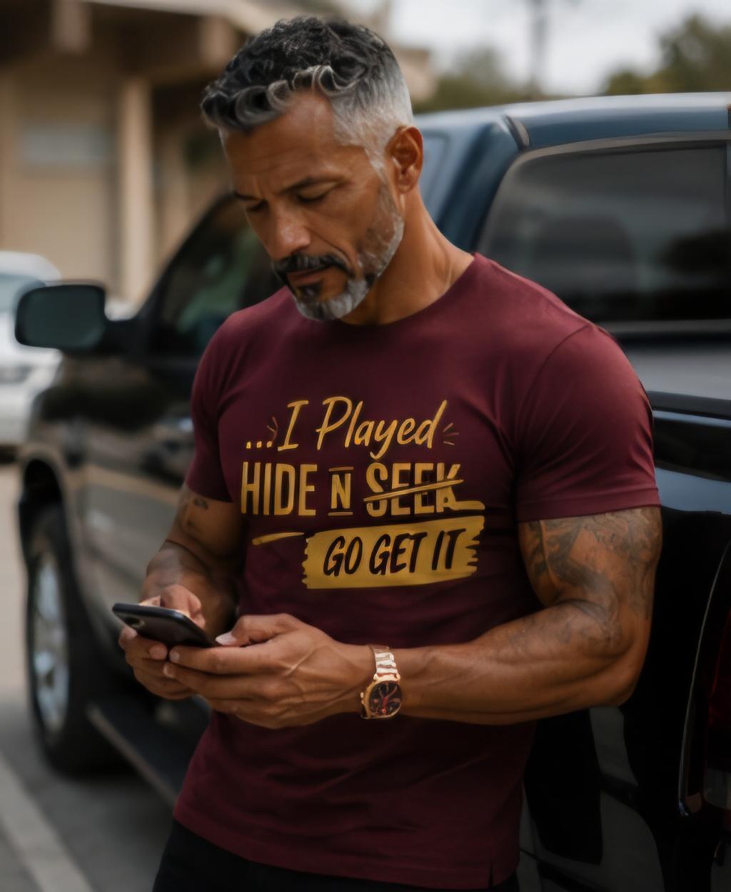 Hide N Go Get It T-Shirt: Motivational Humor Retro Childhood Saying Tee
