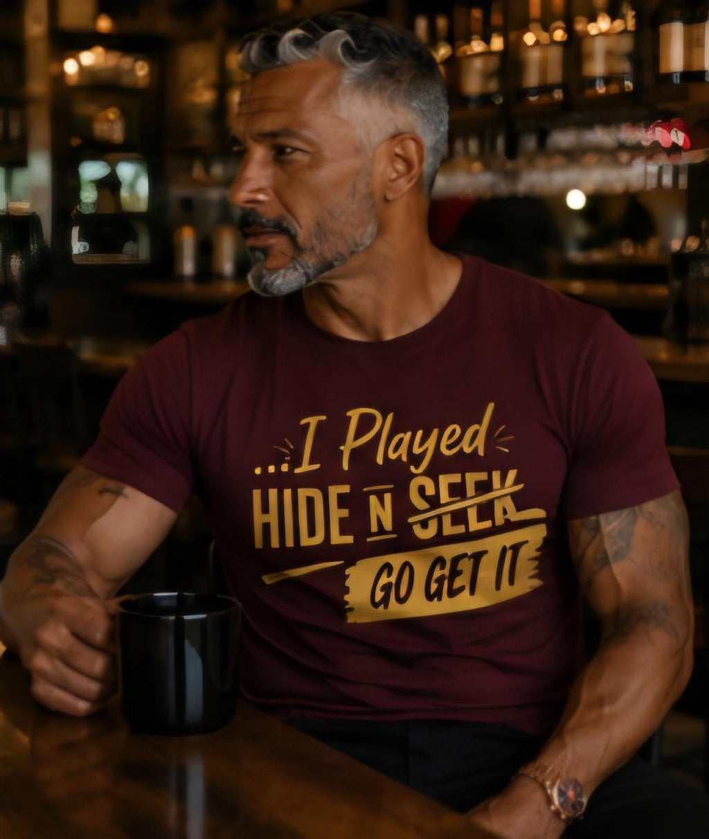 Hide N Go Get It T-Shirt: Motivational Humor Retro Childhood Saying Tee