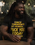 Since Tomorrow's Not Promised Sarcastic Graphic Tee, Adult Humor Statement Shirt