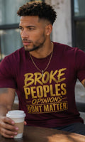 Bold Graphic T-Shirt: "Broke Peoples Opinions Dont Matter" Motivational Streetwear Tee