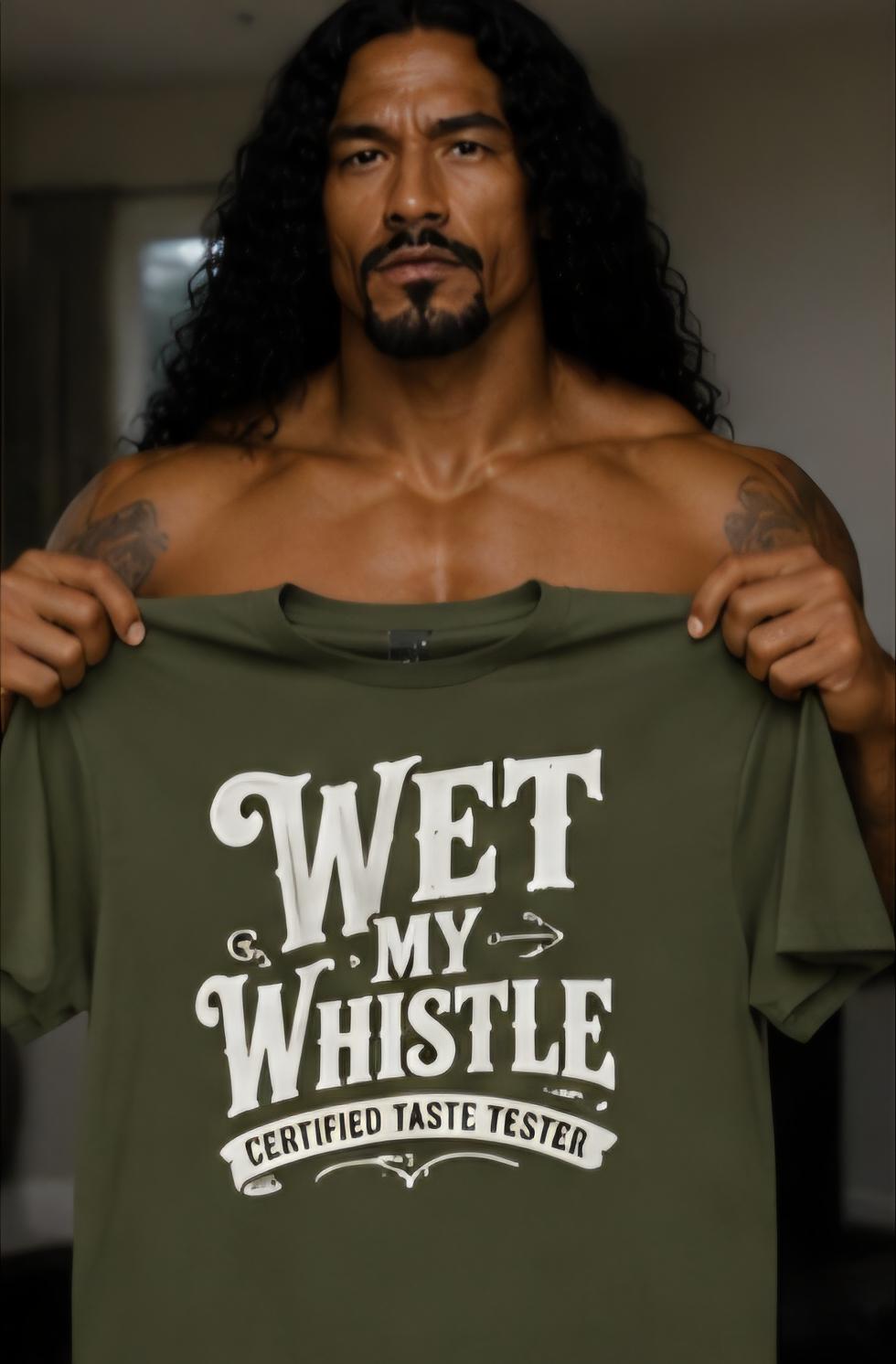 Wet My Whistle Certified Taste Tester Shirt, Adult Humor Graphic Tee
