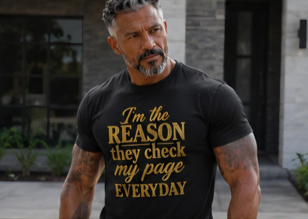 I'm the Reason They Check My Page Everyday Graphic Tee – Social Media Statement Shirt