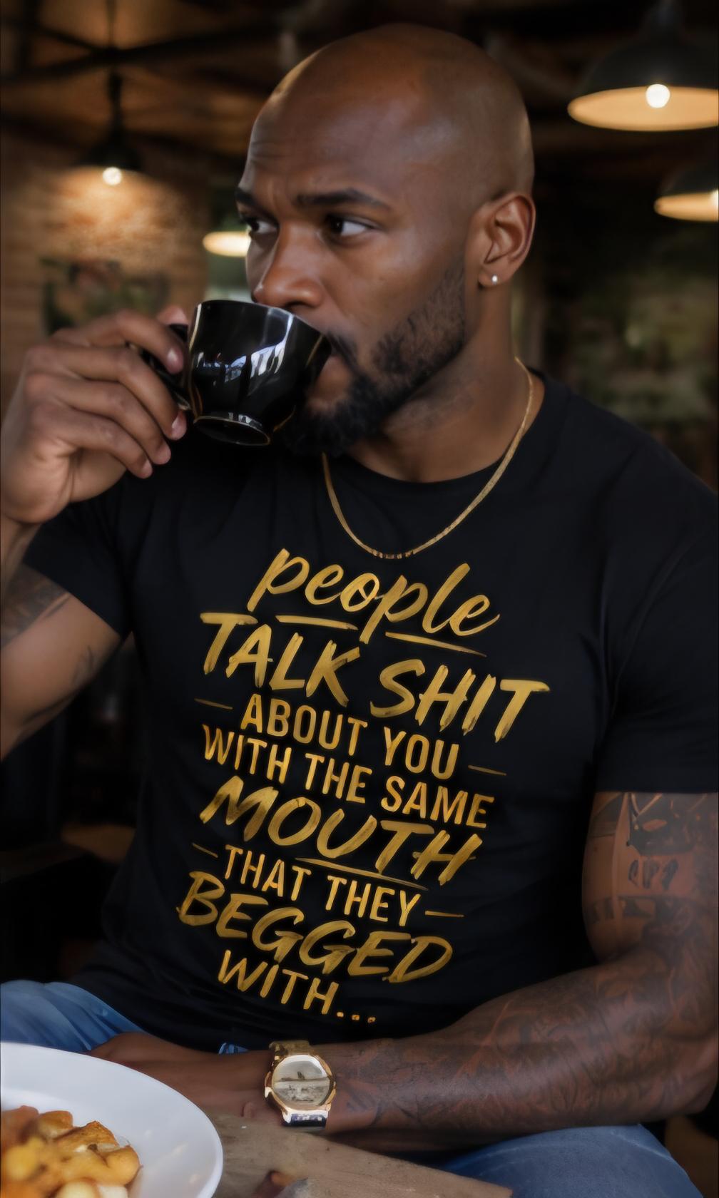 People Talk Shit About You Shirt Funny Quote T Shirt Savage Graphic Tee Unisex Statement Shirt Streetwear Gift for Him or Her