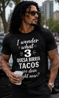 Funny Quesa Birria Tacos Shirt, Mexican Food Humor Tee, Unisex Food Lover Gift