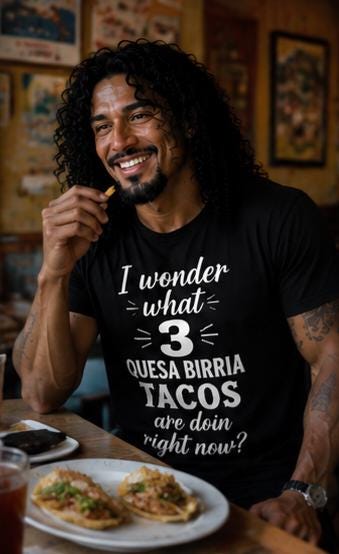 Funny Quesa Birria Tacos Shirt, Mexican Food Humor Tee, Unisex Food Lover Gift