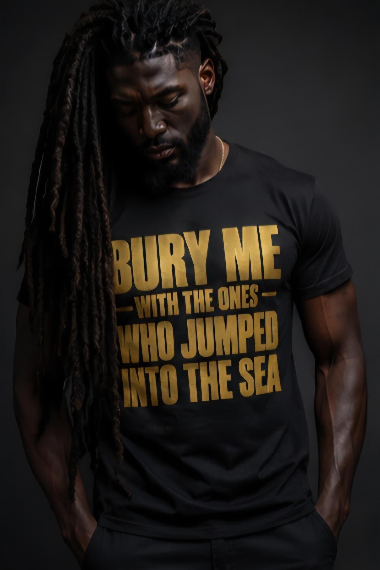 Bury Me With Ones Who Jumped Into Sea Shirt: Black History, Cultural Pride Tee