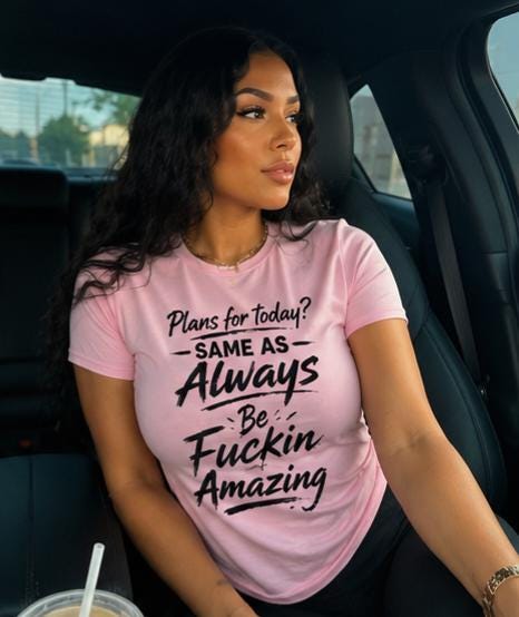 Graphic Tee: Plans for Today Same as Always Be Fuckin Shirt