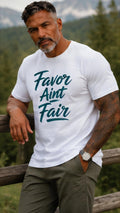 Favor Ain't Fair T-Shirt – Motivational Faith Graphic Tee – Unisex Streetwear Apparel