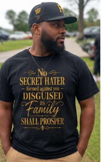 Christian Faith T-Shirt: No Secret Hater Disguised as Family Shall Prosper Tee