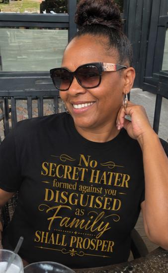 Christian Faith T-Shirt: No Secret Hater Disguised as Family Shall Prosper Tee