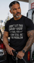 Funny Gray Hair Shirt: Silver Fox Humor Tee for Mature Men