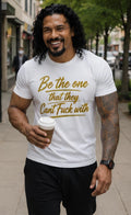 Be the One They Cant Fuck With Motivational Graphic T Shirt Bold Statement Tee Confidence Shirt Unisex Gift for Him