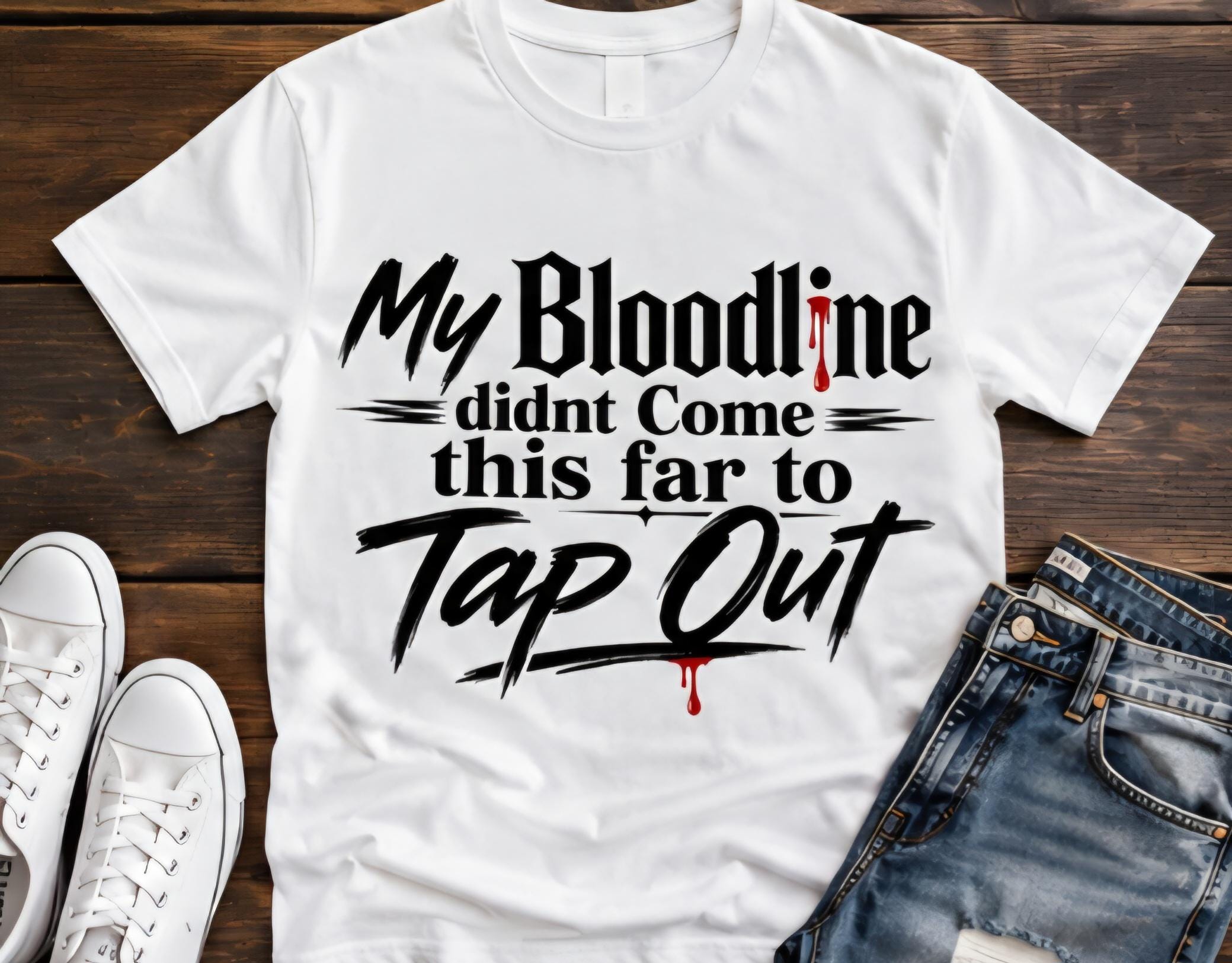 My Bloodline Didn't Come This Far to Tap Out T-Shirt: Motivational Resilience Tee