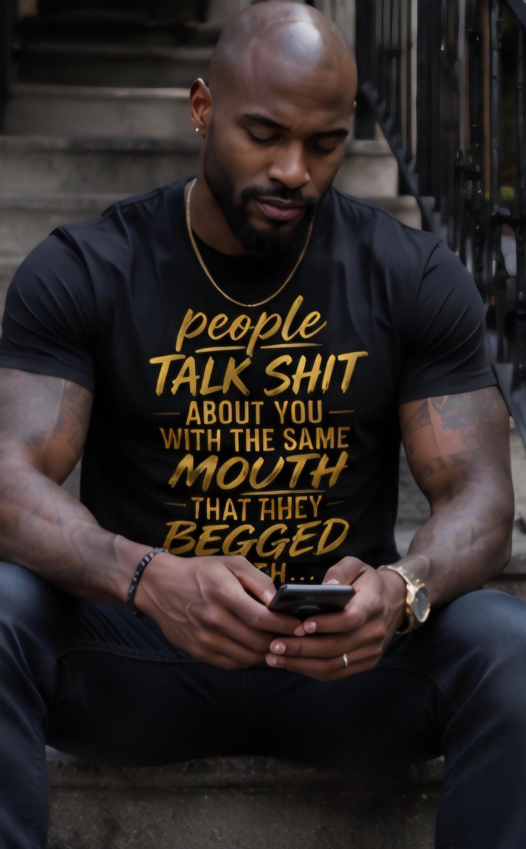 People Talk Shit About You Shirt Funny Quote T Shirt Savage Graphic Tee Unisex Statement Shirt Streetwear Gift for Him or Her
