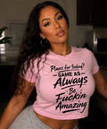Graphic Tee: Plans for Today Same as Always Be Fuckin Shirt