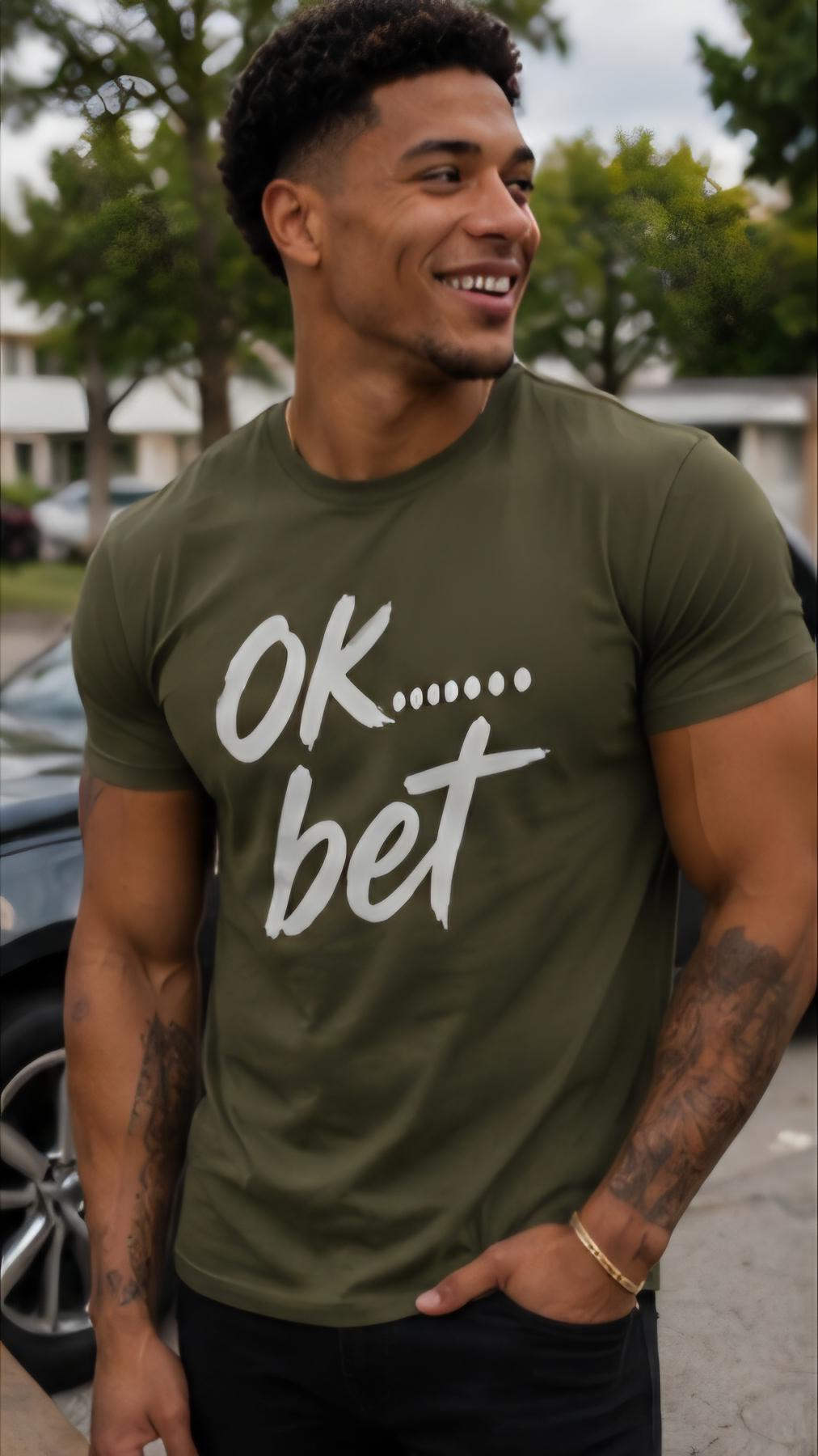 OK Bet Funny Graphic T Shirt Motivational Streetwear Tee Confidence Shirt Bold Statement Shirt Unisex Gift for Him